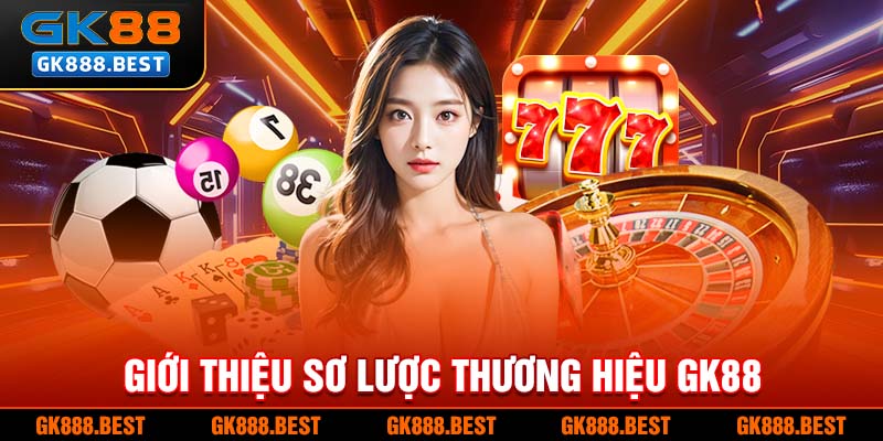 Giới thiệu sơ lược thương hiệu GK88